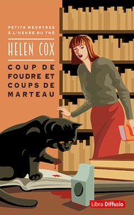 Helen Cox - Petits meurtres à l'heure du thé  : Coup de foudre et coups de marteau.