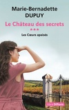 Marie-Bernadette Dupuy - Le château des secrets Tome 3 : Les Coeurs apaisés.