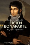 Cédric Lewandowski - Lucien Bonaparte - Le prince républicain.