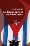 Matthias Fekl - Le dernier cortège de Fidel Castro.