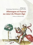 Dominique Barthélemy et Rolf Große - Allemagne et France au coeur du Moyen Age - 843-1214.