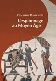 Valentin Baricault - L'espionnage au Moyen Âge.