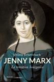 Jérôme Fehrenbach - Jenny Marx - La tentation bourgeoise.