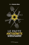 Marie Moutier-Bitan - Le pacte antisémite - Le début de la Shoah en Galicie orientale, juin-juillet 1941.