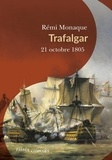 Rémi Monaque - Trafalgar - 21 octobre 1805.