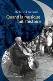 Hélène Daccord - Quand la musique fait l'histoire.