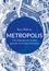 Ben Wilson - Metropolis - Une histoire de la plus grande invention humaine.