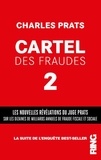 Charles Prats - Cartel des fraudes - Tome 2, Les nouvelles révélations du juge prats sur les dizaines de milliards annuels de fraude fiscale et sociale.