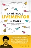 Alexandre Dana - La méthode LiveMentor - 12 étapes pour libérer l'entrepreneur qui est en vous.