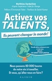 Matthieu Dardaillon - Activez vos talents, ils peuvent changer le monde !.