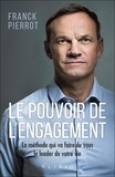 Franck Pierrot - Le pouvoir de l'engagement - La méthode qui va faire de vous le leader de votre vie.