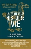 Juan Luis Arsuaga - La fabuleuse histoire de la vie - Un grand voyage au coeur de l'évolution.