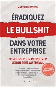 Martin Lindström - Eradiquez le bullshit dans votre entreprise.