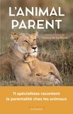 Yolaine de La Bigne - L'animal parent - La parentalité chez les animaux.