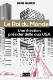 Michel Warnery - Le Roi du Monde - Une élection présidentielle aux USA.