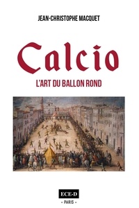 Jean-Christophe Macquet - Calcio - L'art du ballon rond.