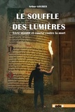 Arthur Gourier - Le souffle des Lumières - Livre maudit et course contre la mort.