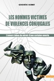 Geneviève Schmit - Les hommes victimes de violences conjugales - L'envers tabou du miroir d'une certaine omerta.