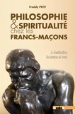 Freddy Petit - Philosophie et spiritualité chez les francs-maçons - A destination de toutes et tous.