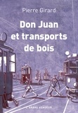 Pierre Girard - Don Juan et transport de bois - Chroniques (1935-1953).