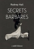 Rodney Hall - Secrets barbares.