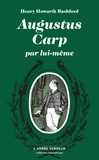 Henry Howarth Bashford - Augustus Carp par lui-même - Ou l'autobiographie d'un authentique honnête homme.