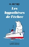  O.henry et Antoine Blondin - Les hypothèses de l'échec - Précédé du texte O.Henry, nous voilà ! d’Antoine Blondin.