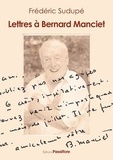 Frédéric Sudupé - Lettres à Bernard Manciet.