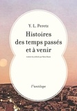 Y-L Peretz - Histoires des temps passés et à venir.