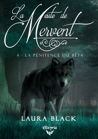 Laura Black - La meute de Mervent Tome 4 : La pénitence du béta.