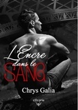 Chrys Galia - L'encre dans le sang.