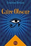 Cendrine Bertani - Caire Obscur.