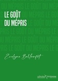 Evelyne Ballanfat - Le goût du mépris.