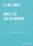 Jean-Baptiste Dethieux - La joie simple - Papa et psy face au handicap.