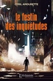 Cyril Amourette - Le Festin des inquiétudes - Recueil de nouvelles.