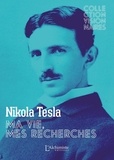 Nikola Tesla - Ma vie, mes recherches - Autobiographie de Nikola Tesla.