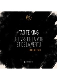  Lao-tseu - Tao Te King - Le livre de la voie et de la vertu.