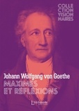 Johann Wolfgang von Goethe - Maximes et réflexions.