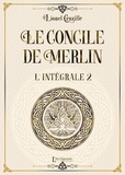 Lionel Cruzille - Le concile de Merlin  : Intégrale Volume 2.