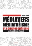 Alexis Haupt - Médiavers, médiathéisme et complosophisme.
