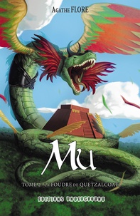 Agathe Flore - Mû Tome 2 : La foudre de quetzalcoatl.