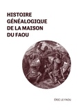 Eric Le Faou - Histoire généalogique de la Maison du Faou.
