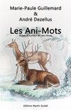 Marie-Paule Guillemard et André Dezellus - Les Ani-Mots - Billets d'humeur en vers libres.