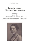 Jean-Claude Degras - Eugénie Éboué. Histoire d'une passion - Biographie. 1891-1972. Première femme d'Outre-Mer élue à L'Assemblée nationale (1945-1946).