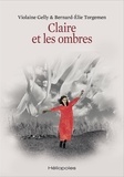 Violaine Gelly et Bernard-Élie Torgemen - Claire et les ombres.