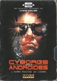 Claude Gaillard - Cyborgs versus androïdes - L'homme-machine au cinéma.