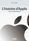 Nicolas Sabatier - L'Histoire d'Apple - 45 ans d'innovations.