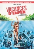 Claude Gaillard - Vacances d'enfer (au cinéma) - Le guide ciné touristique qui donne envie de rester chez soi !.