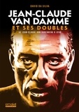 David Da Silva - Jean-Claude Van Damme et ses doubles - De Jean-Claude Van Varenberg à JCVD.