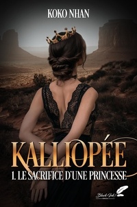 Koko Nhan - Kalliopée Tome 1 : Le sacrifice d'une princesse.